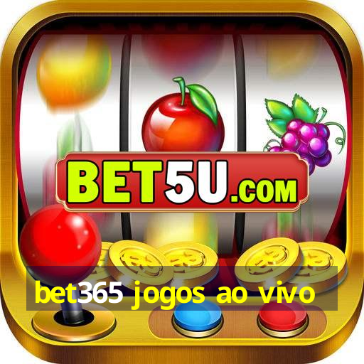 bet365 jogos ao vivo